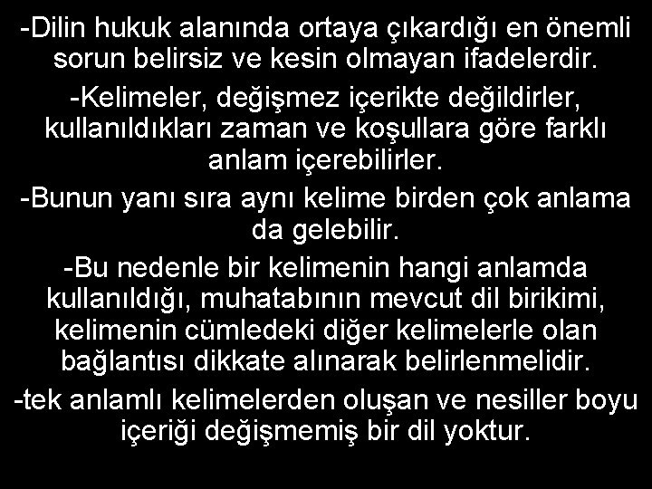 -Dilin hukuk alanında ortaya çıkardığı en önemli sorun belirsiz ve kesin olmayan ifadelerdir. -Kelimeler,