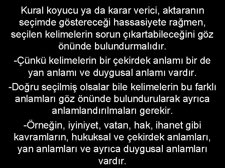 Kural koyucu ya da karar verici, aktaranın seçimde göstereceği hassasiyete rağmen, seçilen kelimelerin sorun