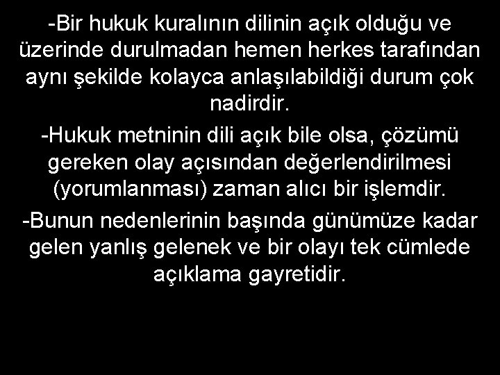 -Bir hukuk kuralının dilinin açık olduğu ve üzerinde durulmadan hemen herkes tarafından aynı şekilde