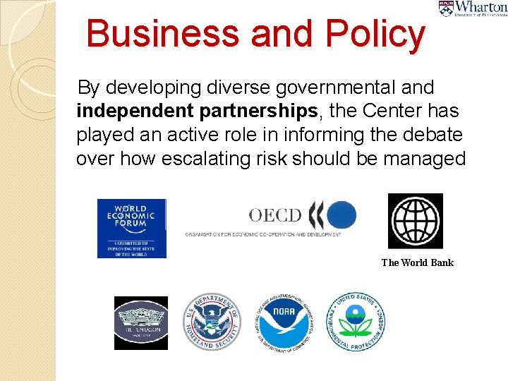 Business and Policy By developing diverse governmental and independent partnerships, the Center has played