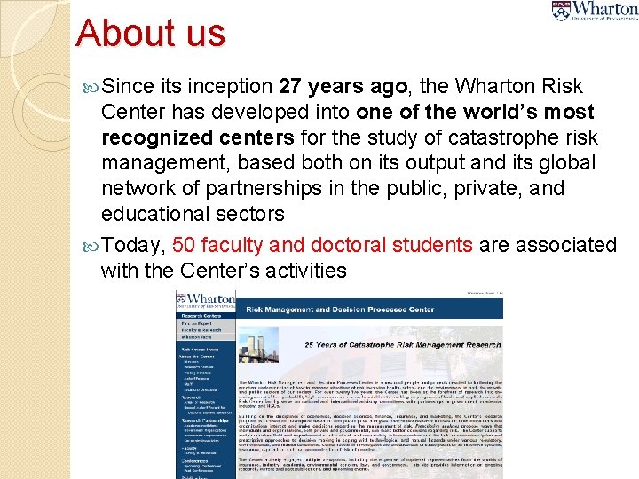 About us Since its inception 27 years ago, the Wharton Risk Center has developed
