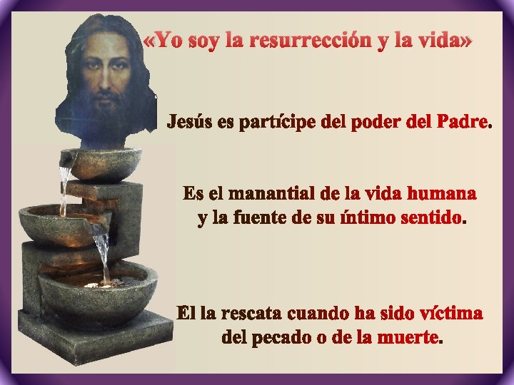  «Yo soy la resurrección y la vida» 