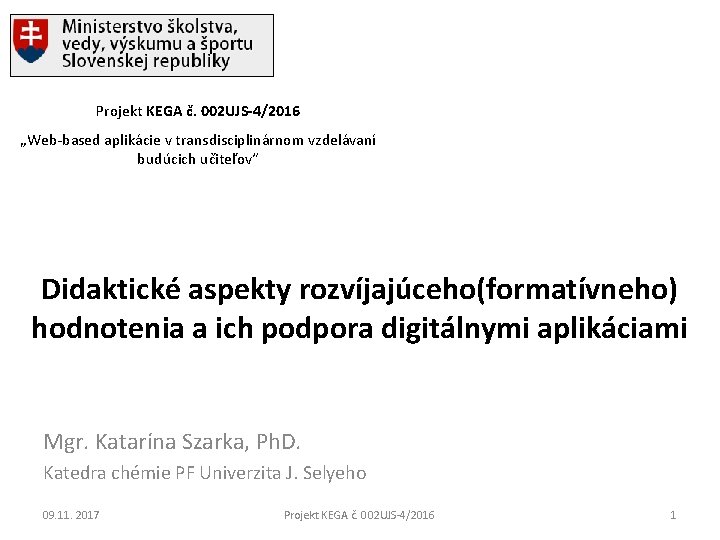 Projekt KEGA č. 002 UJS-4/2016 „Web-based aplikácie v transdisciplinárnom vzdelávaní budúcich učiteľov“ Didaktické aspekty