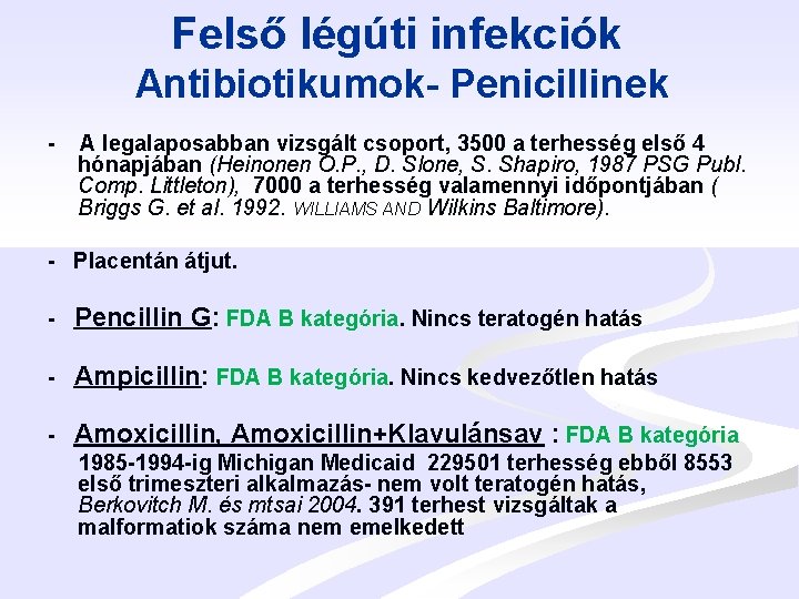 Felső légúti infekciók Antibiotikumok- Penicillinek - A legalaposabban vizsgált csoport, 3500 a terhesség első