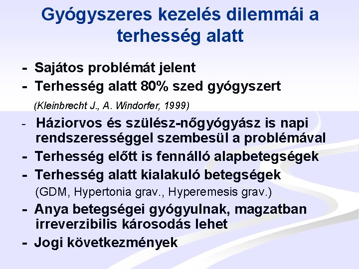 Gyógyszeres kezelés dilemmái a terhesség alatt - Sajátos problémát jelent - Terhesség alatt 80%