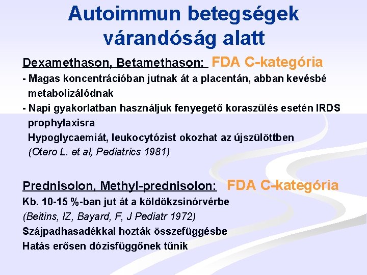 Autoimmun betegségek várandóság alatt Dexamethason, Betamethason: FDA C-kategória - Magas koncentrációban jutnak át a