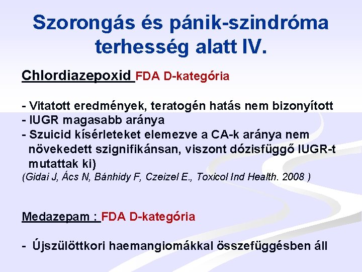 Szorongás és pánik-szindróma terhesség alatt IV. Chlordiazepoxid FDA D-kategória - Vitatott eredmények, teratogén hatás