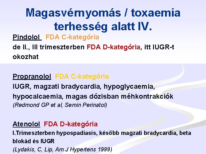 Magasvérnyomás / toxaemia terhesség alatt IV. Pindolol FDA C-kategória de II. , III trimeszterben