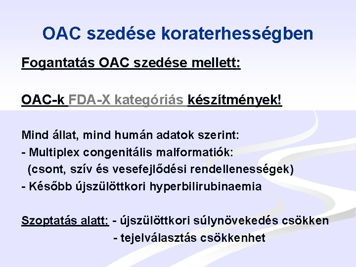 OAC szedése koraterhességben Fogantatás OAC szedése mellett: OAC-k FDA-X kategóriás készítmények! Mind állat, mind