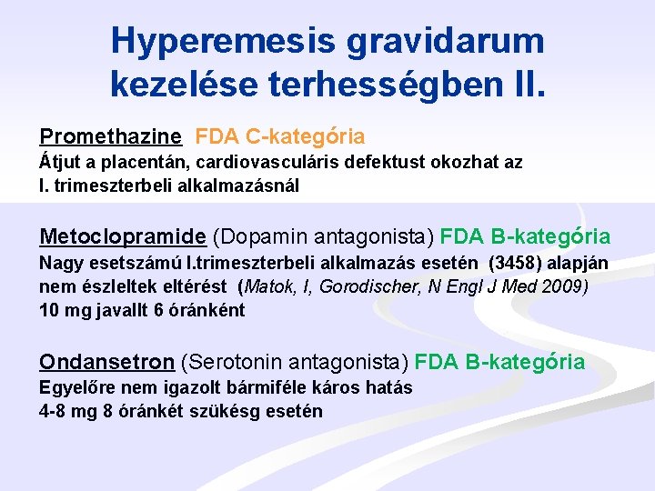 Hyperemesis gravidarum kezelése terhességben II. Promethazine FDA C-kategória Átjut a placentán, cardiovasculáris defektust okozhat