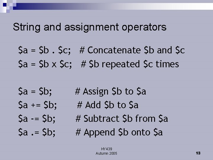 String and assignment operators $a = $b. $c; # Concatenate $b and $c $a