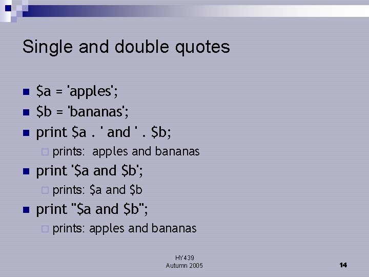 Single and double quotes n n n $a = 'apples'; $b = 'bananas'; print