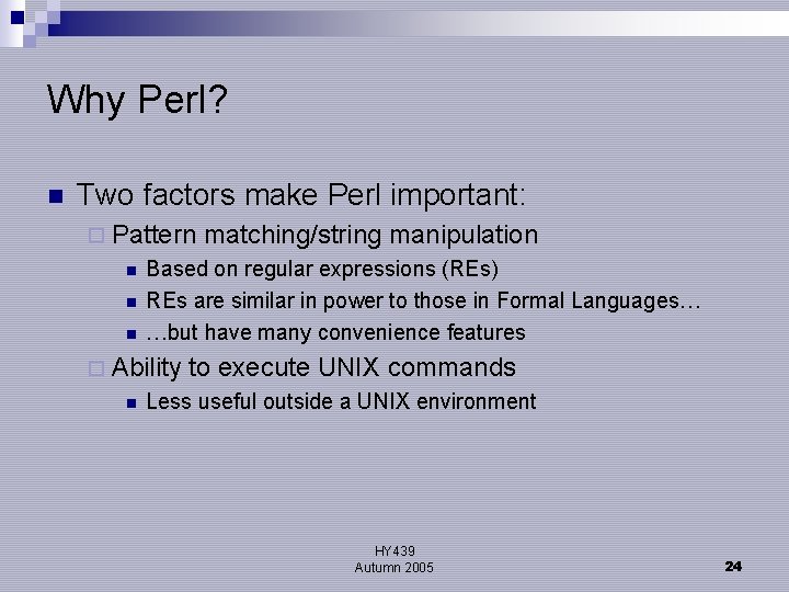 Why Perl? n Two factors make Perl important: ¨ Pattern n Based on regular