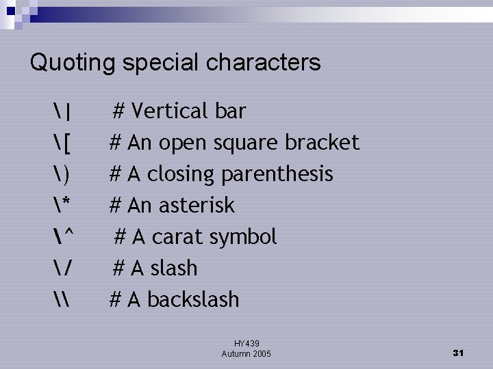 Quoting special characters | [ ) * ^ / \ # Vertical bar #