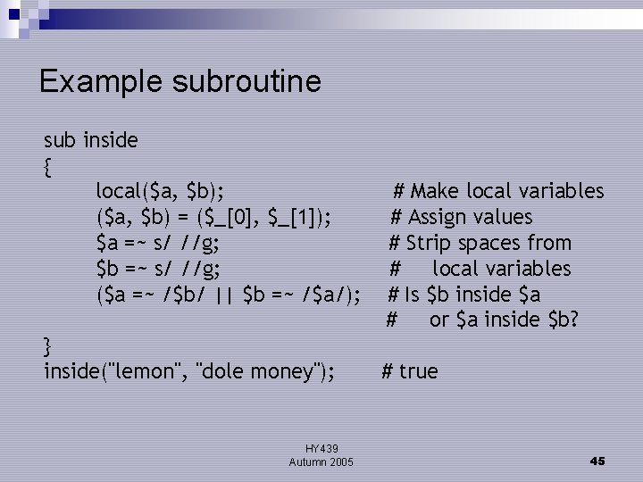 Example subroutine sub inside { local($a, $b); ($a, $b) = ($_[0], $_[1]); $a =~