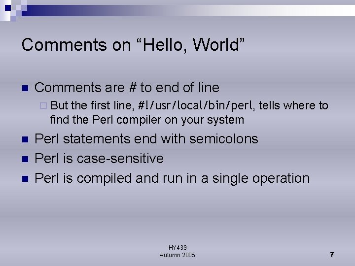 Comments on “Hello, World” n Comments are # to end of line the first