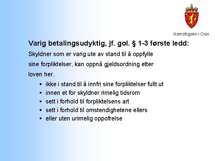 Namsfogden i Oslo Varig betalingsudyktig, jf. gol. § 1 -3 første ledd: Skyldner som Namsfogden i Oslo Varig betalingsudyktig, jf. gol. § 1 -3 første ledd: Skyldner som