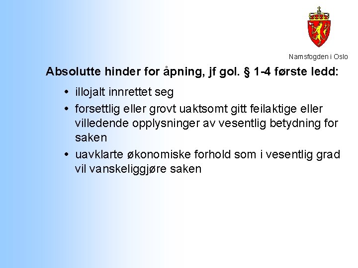 Namsfogden i Oslo Absolutte hinder for åpning, jf gol. § 1 -4 første ledd: Namsfogden i Oslo Absolutte hinder for åpning, jf gol. § 1 -4 første ledd: