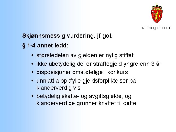 Namsfogden i Oslo Skjønnsmessig vurdering, jf gol. § 1 -4 annet ledd: størstedelen av Namsfogden i Oslo Skjønnsmessig vurdering, jf gol. § 1 -4 annet ledd: størstedelen av