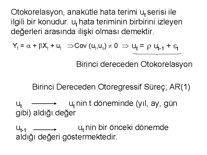 Otokorelasyon, anakütle hata terimi ut serisi ile ilgili bir konudur. ut hata teriminin birbirini