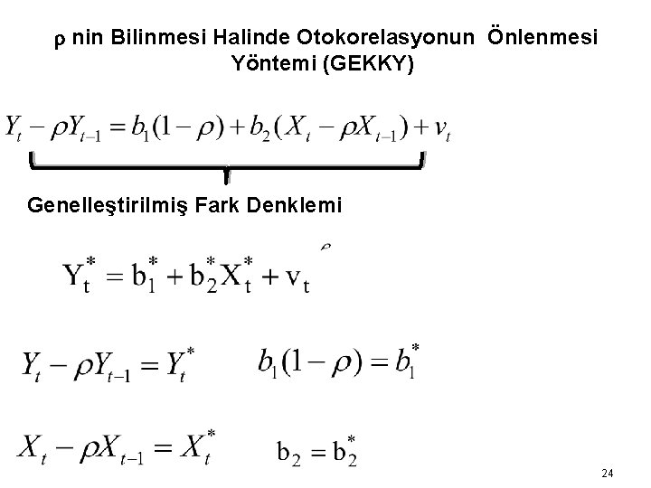 r nin Bilinmesi Halinde Otokorelasyonun Önlenmesi Yöntemi (GEKKY) Genelleştirilmiş Fark Denklemi 24 