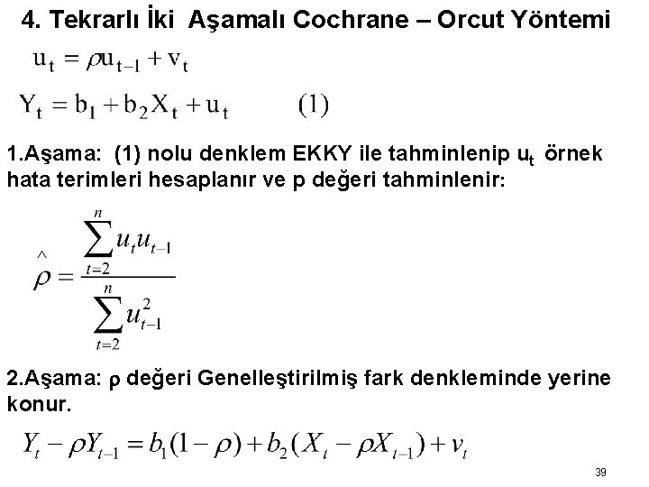 4. Tekrarlı İki Aşamalı Cochrane – Orcut Yöntemi 1. Aşama: (1) nolu denklem EKKY