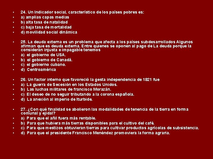  • • • 24. Un Indicador social, característico de los países pobres es: