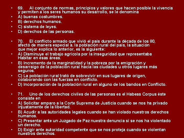  • • • • 69. Al conjunto de normas, principios y valores que