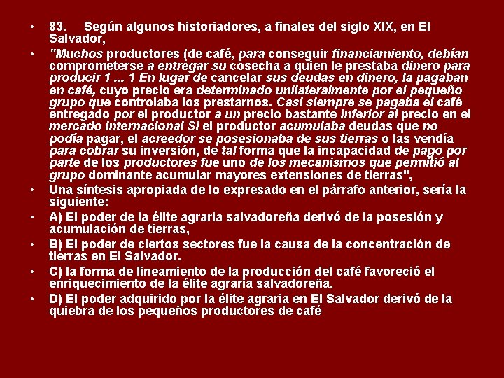  • • 83. Según algunos historiadores, a finales del siglo XIX, en El