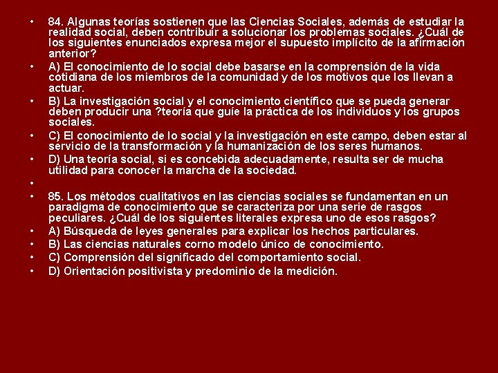  • • • 84. Algunas teorías sostienen que las Ciencias Sociales, además de
