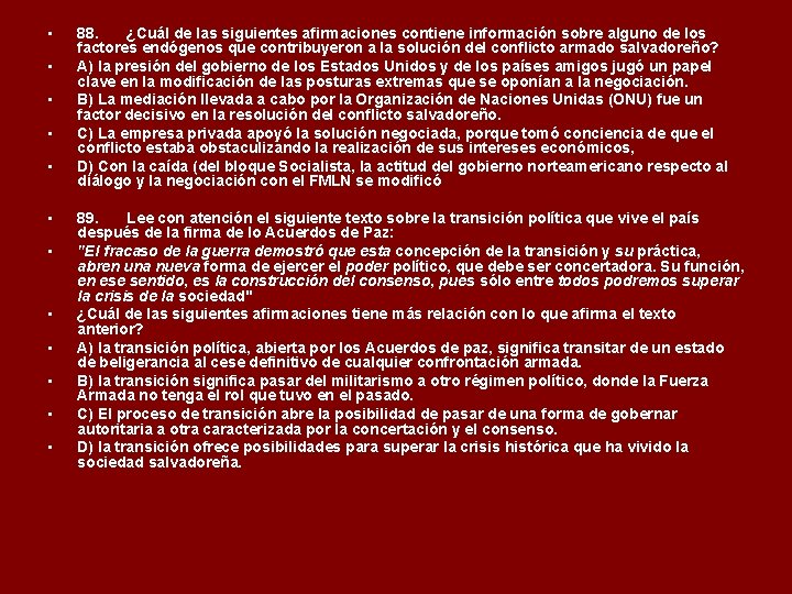  • • • 88. ¿Cuál de las siguientes afirmaciones contiene información sobre alguno