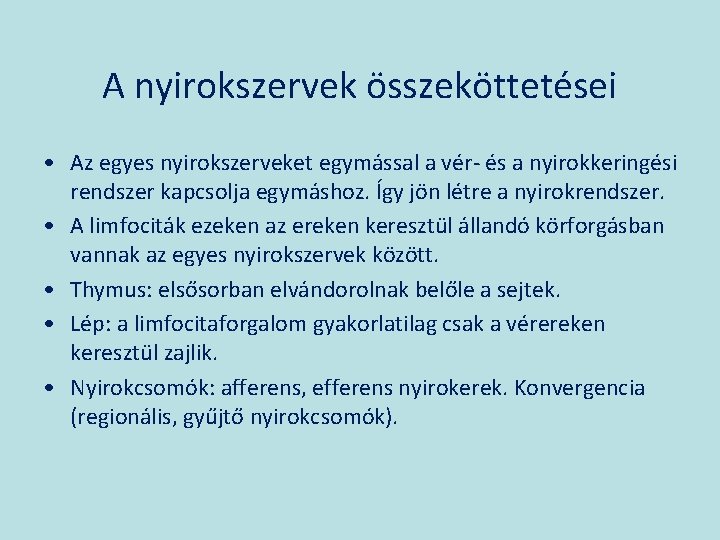 A nyirokszervek összeköttetései • Az egyes nyirokszerveket egymással a vér- és a nyirokkeringési rendszer