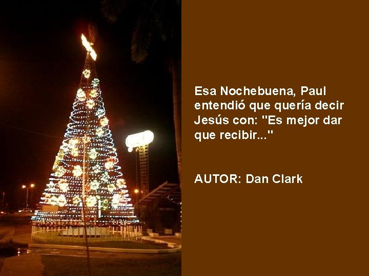 Esa Nochebuena, Paul entendió quería decir Jesús con: "Es mejor dar que recibir. .