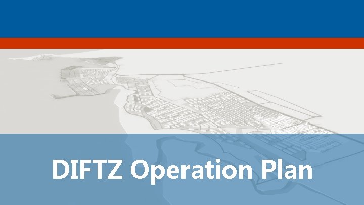 DIFTZ Operation Plan 