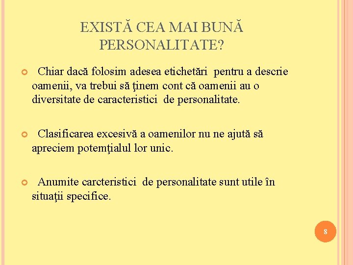 EXISTĂ CEA MAI BUNĂ PERSONALITATE? Chiar dacă folosim adesea etichetări pentru a descrie oamenii,