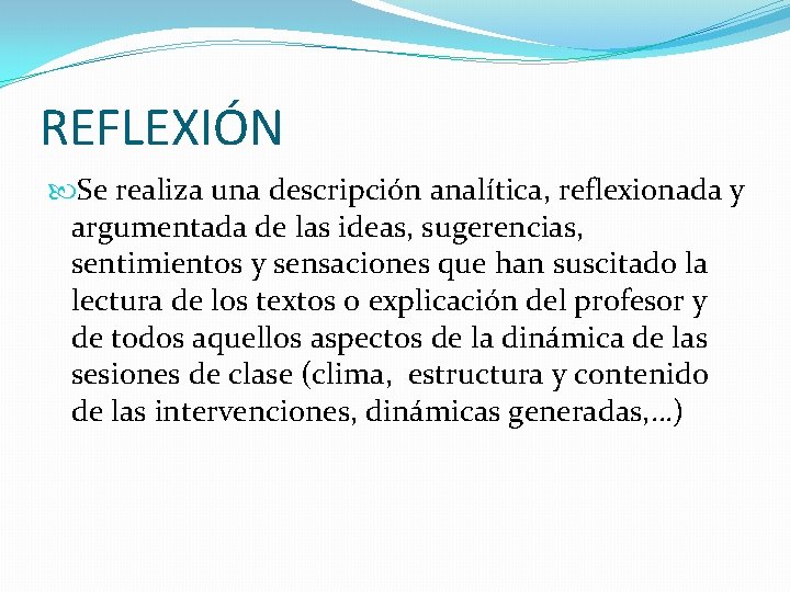 REFLEXIÓN Se realiza una descripción analítica, reflexionada y argumentada de las ideas, sugerencias, sentimientos