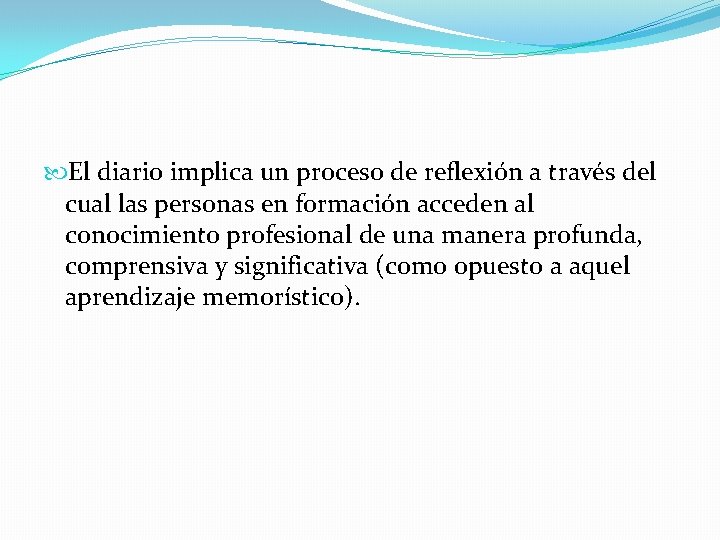  El diario implica un proceso de reflexión a través del cual las personas