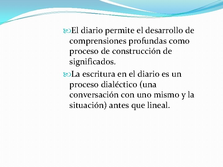  El diario permite el desarrollo de comprensiones profundas como proceso de construcción de