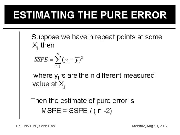 ESTIMATING THE PURE ERROR Suppose we have n repeat points at some Xj, then