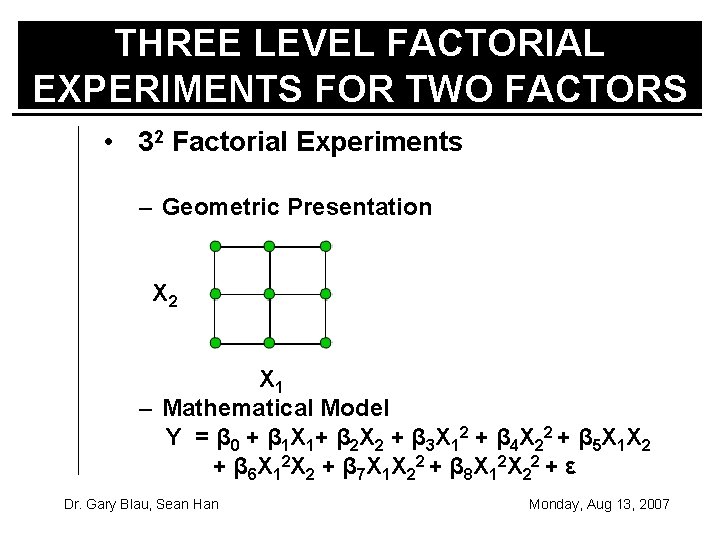 THREE LEVEL FACTORIAL EXPERIMENTS FOR TWO FACTORS • 32 Factorial Experiments – Geometric Presentation