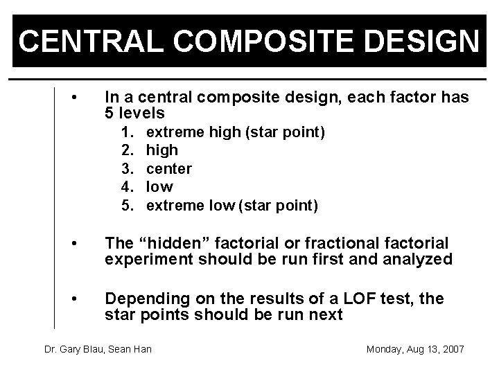 CENTRAL COMPOSITE DESIGN • In a central composite design, each factor has 5 levels