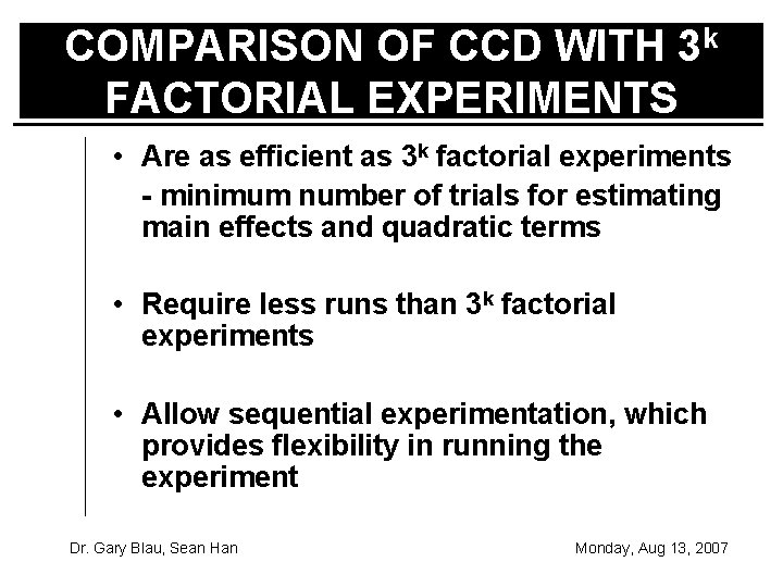 COMPARISON OF CCD WITH 3 k FACTORIAL EXPERIMENTS • Are as efficient as 3
