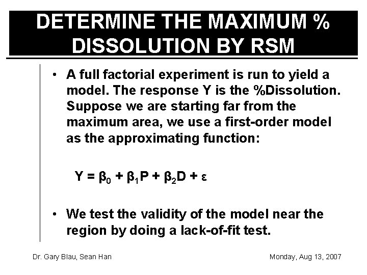 DETERMINE THE MAXIMUM % DISSOLUTION BY RSM • A full factorial experiment is run