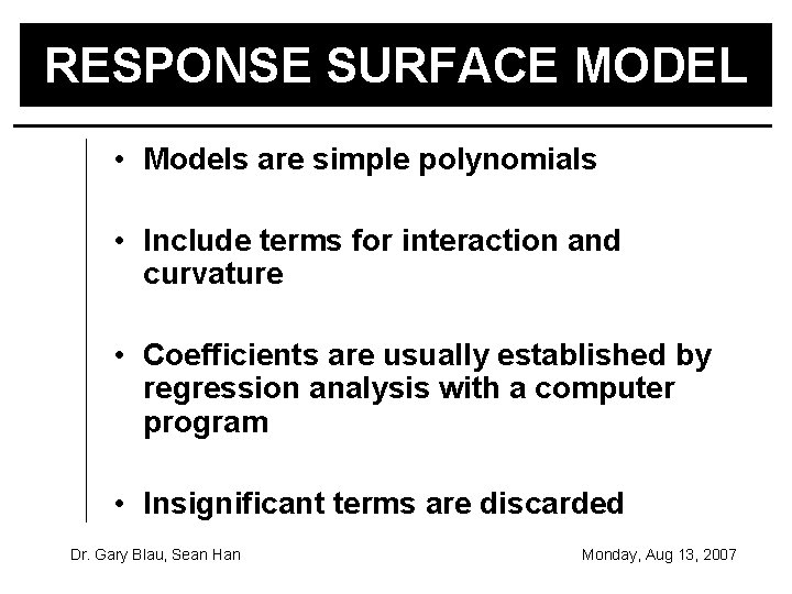 RESPONSE SURFACE MODEL • Models are simple polynomials • Include terms for interaction and