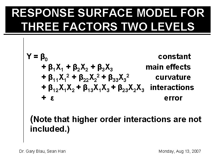 RESPONSE SURFACE MODEL FOR THREE FACTORS TWO LEVELS Y = β 0 constant +