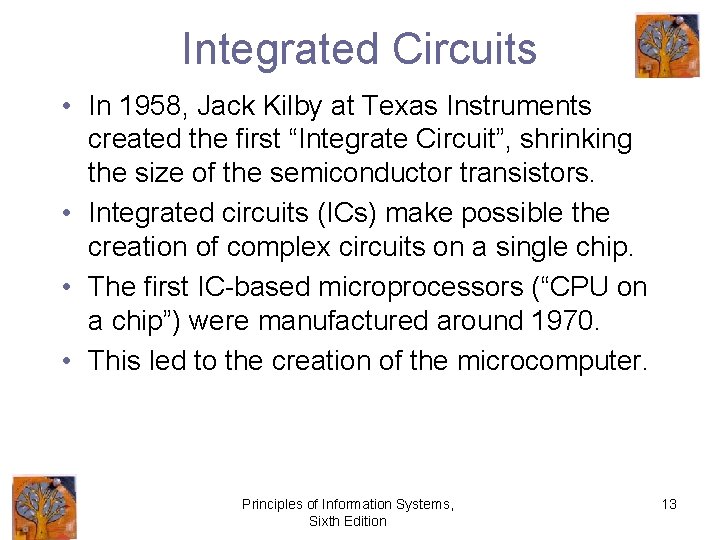 Integrated Circuits • In 1958, Jack Kilby at Texas Instruments created the first “Integrate