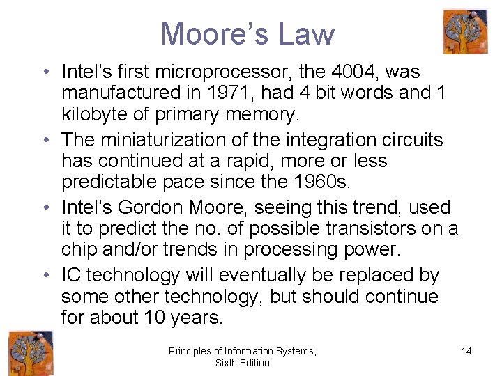 Moore’s Law • Intel’s first microprocessor, the 4004, was manufactured in 1971, had 4