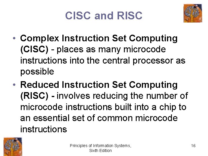 CISC and RISC • Complex Instruction Set Computing (CISC) - places as many microcode