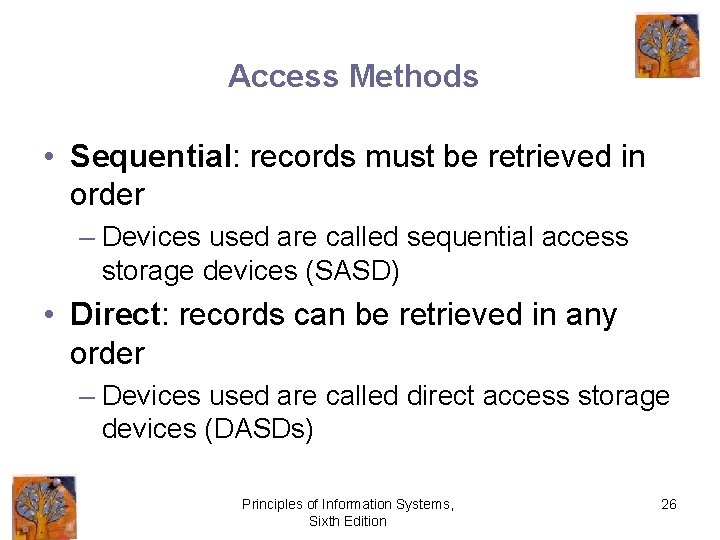 Access Methods • Sequential: records must be retrieved in order – Devices used are