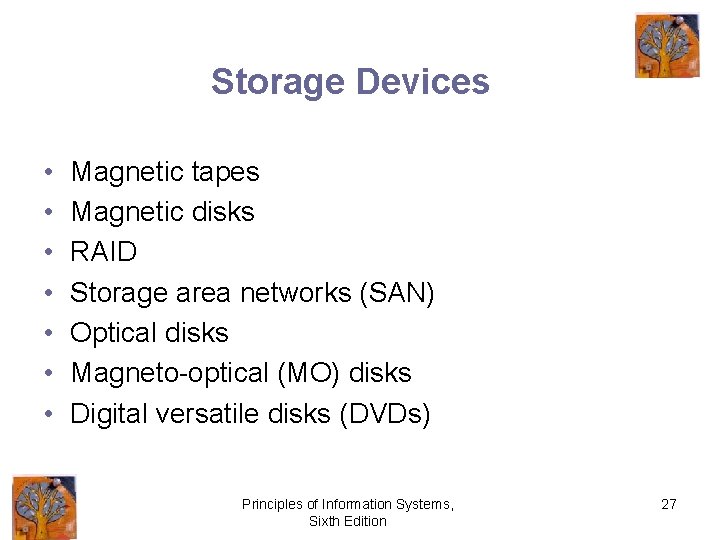 Storage Devices • • Magnetic tapes Magnetic disks RAID Storage area networks (SAN) Optical